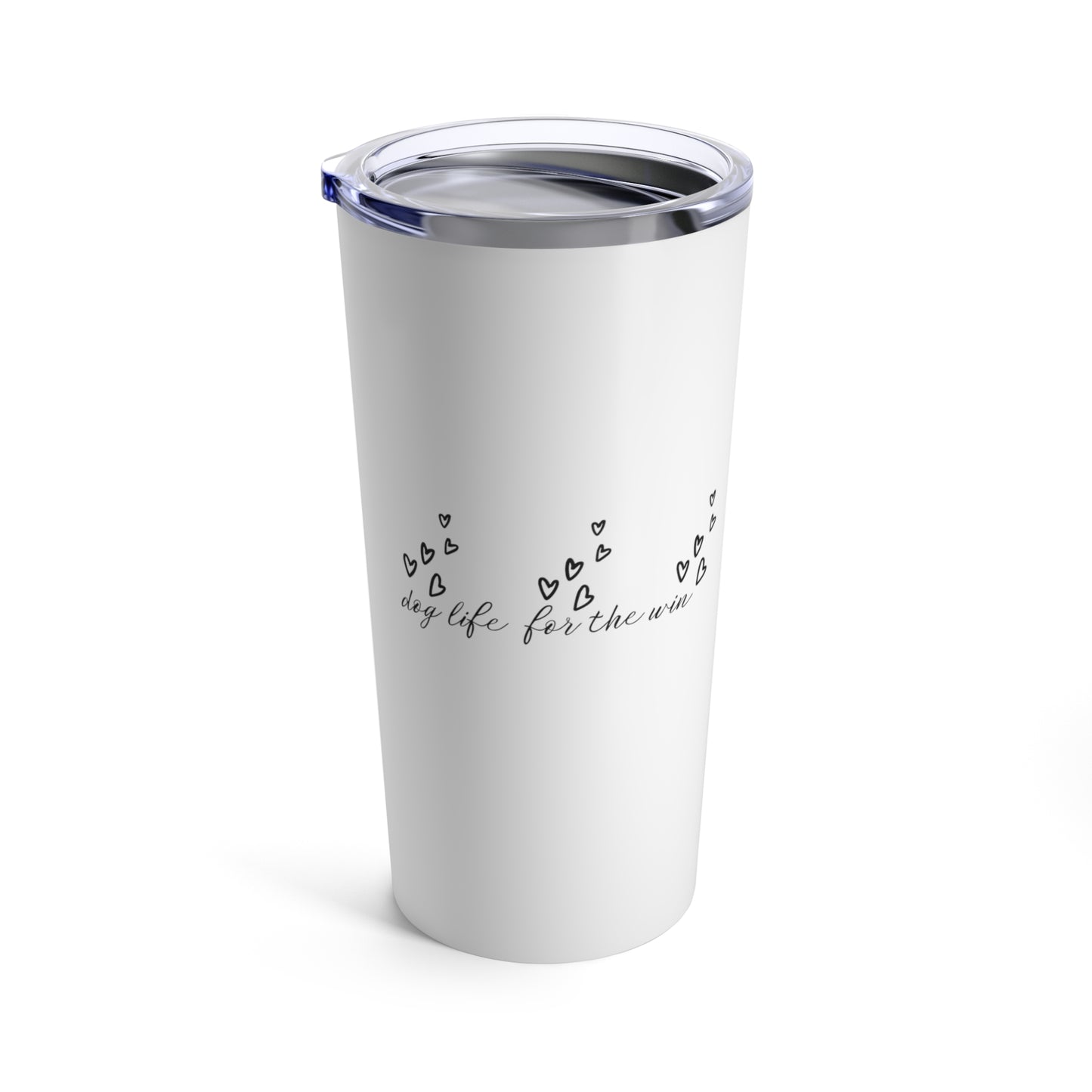 Dog Life for the win Tumbler - Travel Mug, Stainless Steel 20oz