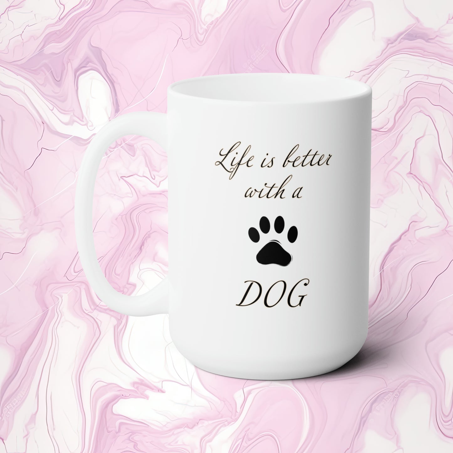 Life is Better with a Dog Mug 15oz