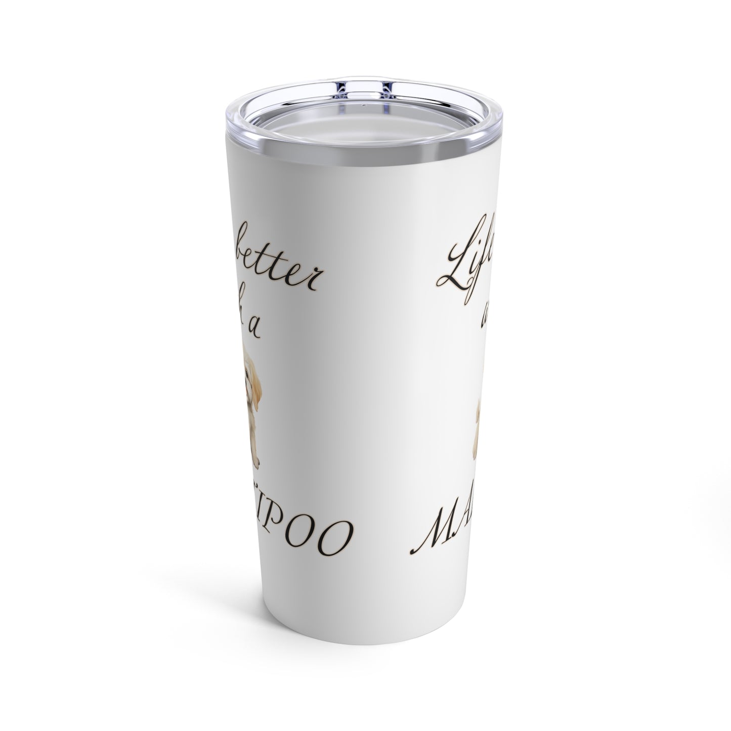 Life is Better with a Maltipoo Tumbler, Stainless Steel 20oz