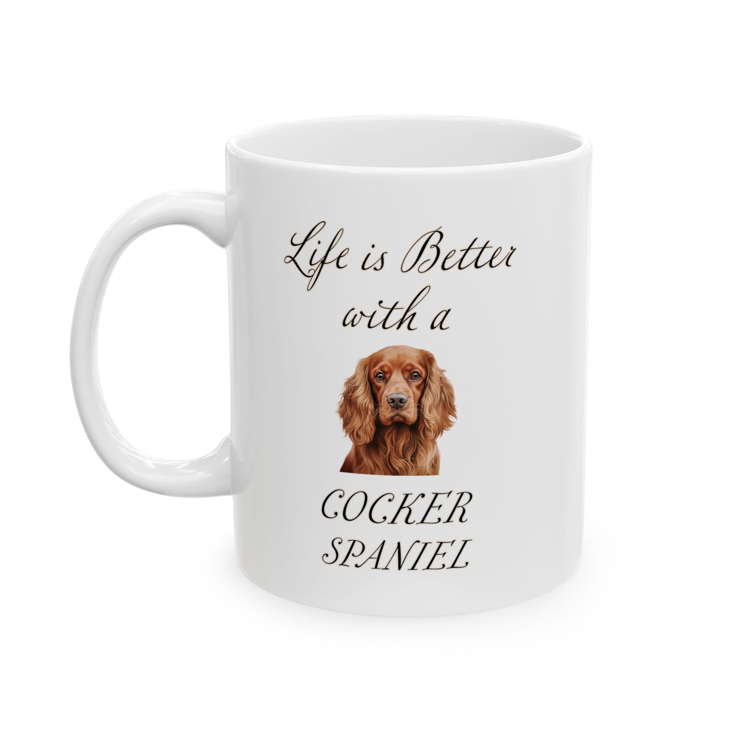 Cocker Spaniel Mug - 11 oz or 15 oz - Life is Better with a Cocker Spaniel