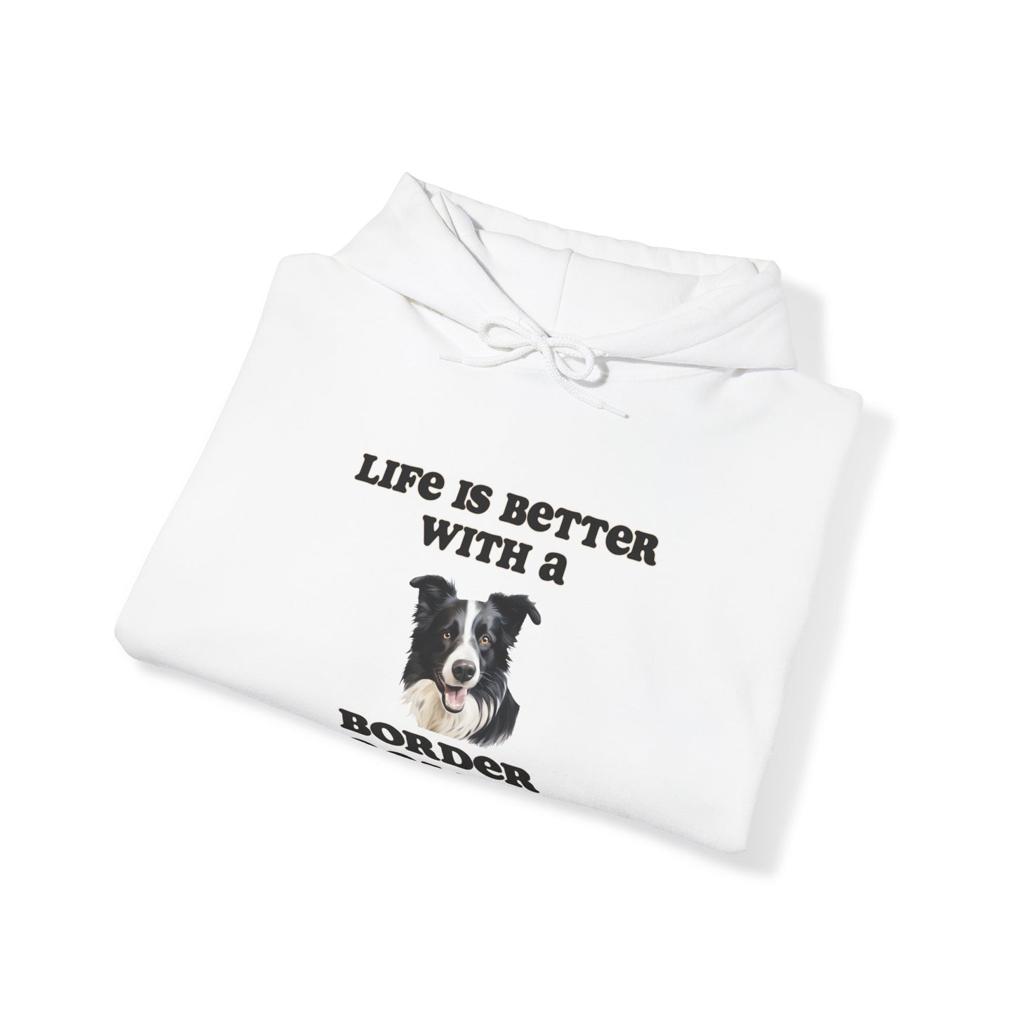 Life is Better with a Border Collie Hoodie - Unisex Dog Mom or Dog Dad Sweatshirt
