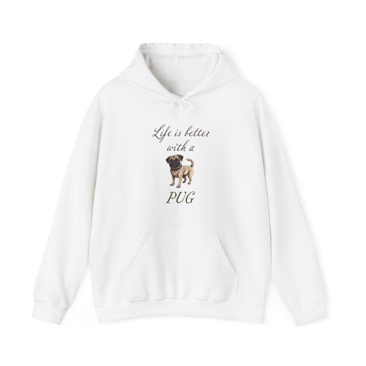 Life is Better with a Pug Hoodie