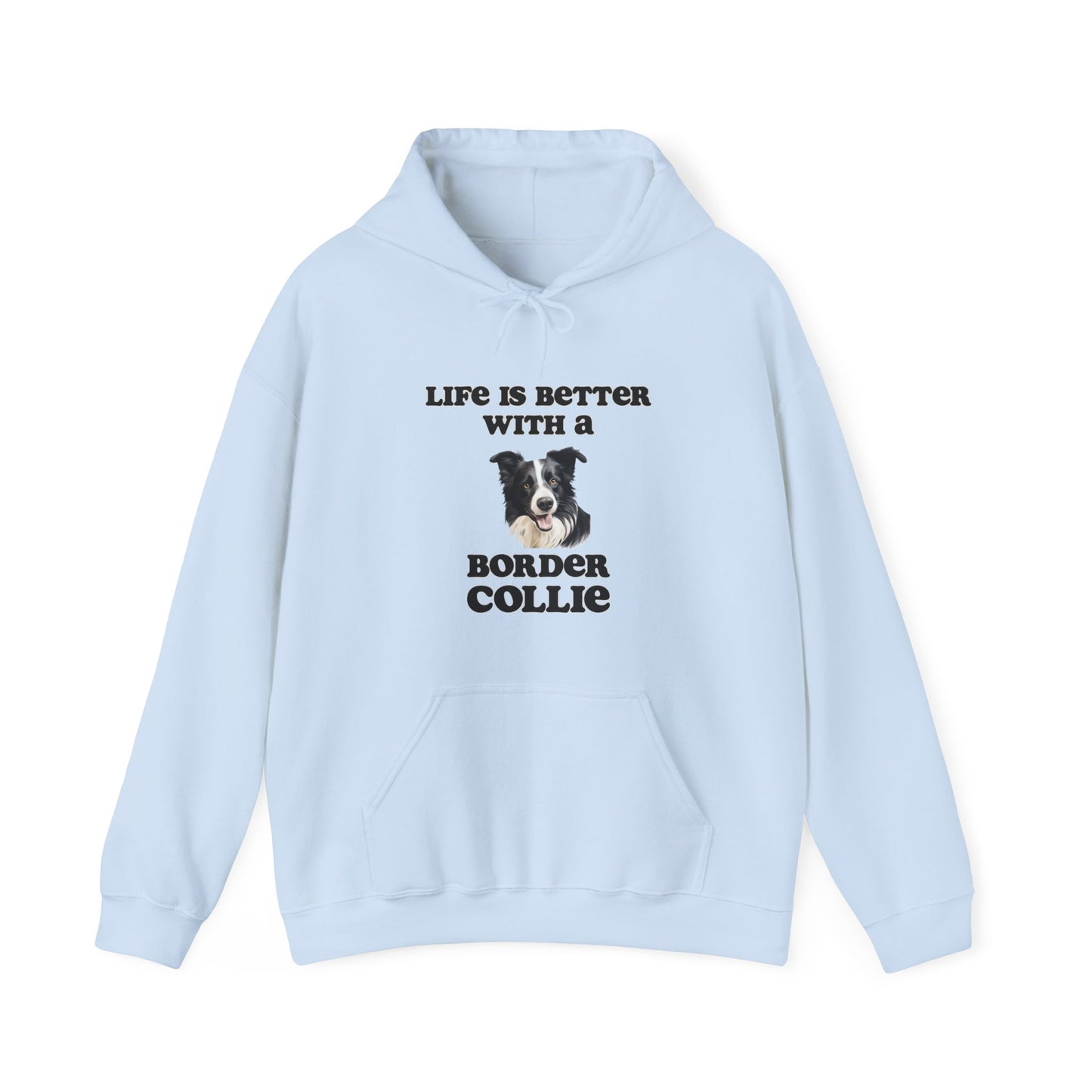 Life is Better with a Border Collie Hoodie - Unisex Dog Mom or Dog Dad Sweatshirt