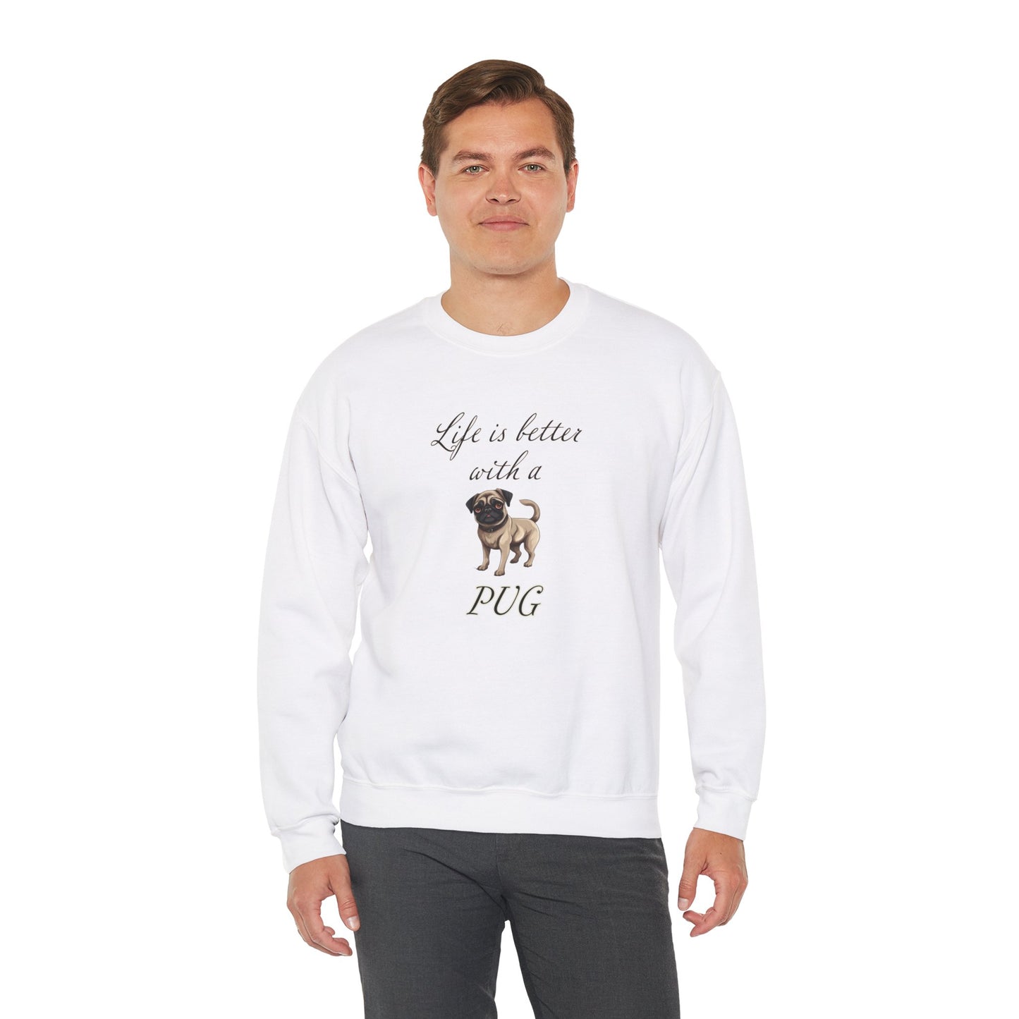 Life is Better with a Pug sweatshirt