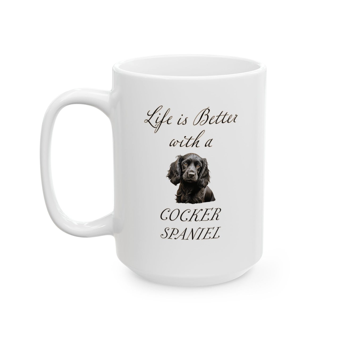 Black Cocker Spaniel Mug - 11 oz or 15 oz - Life is Better with a Cocker Spaniel