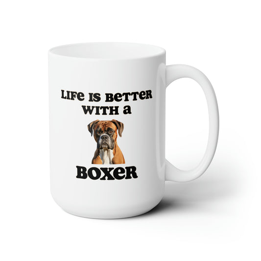 Boxer Mug - Dog Mom Gift, Dog Dad Gift - 15 oz - Life is Better with a Boxer