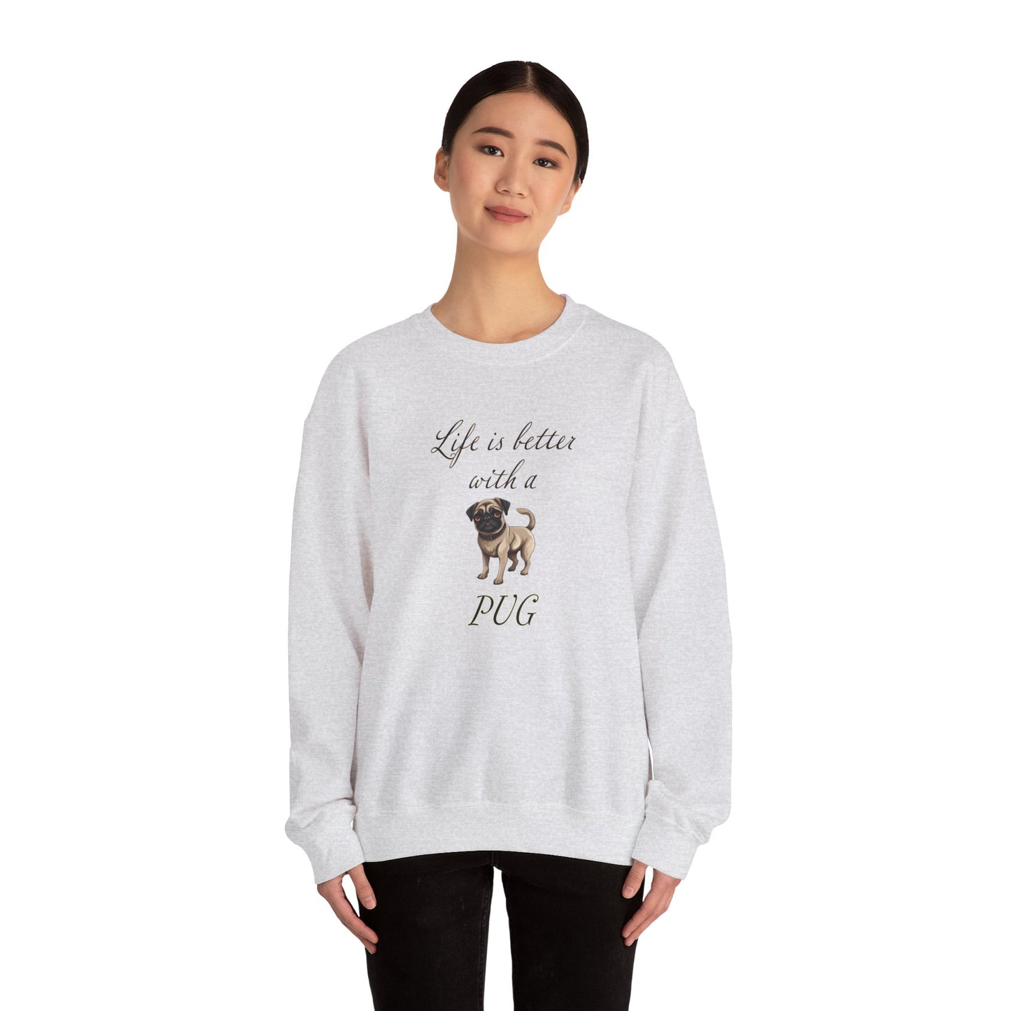 Life is Better with a Pug sweatshirt