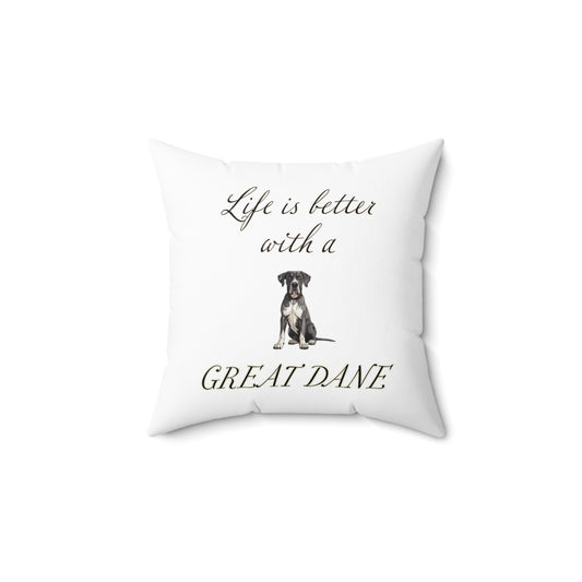 Life is Better with a Great Dane Spun Polyester Square Pillow - White