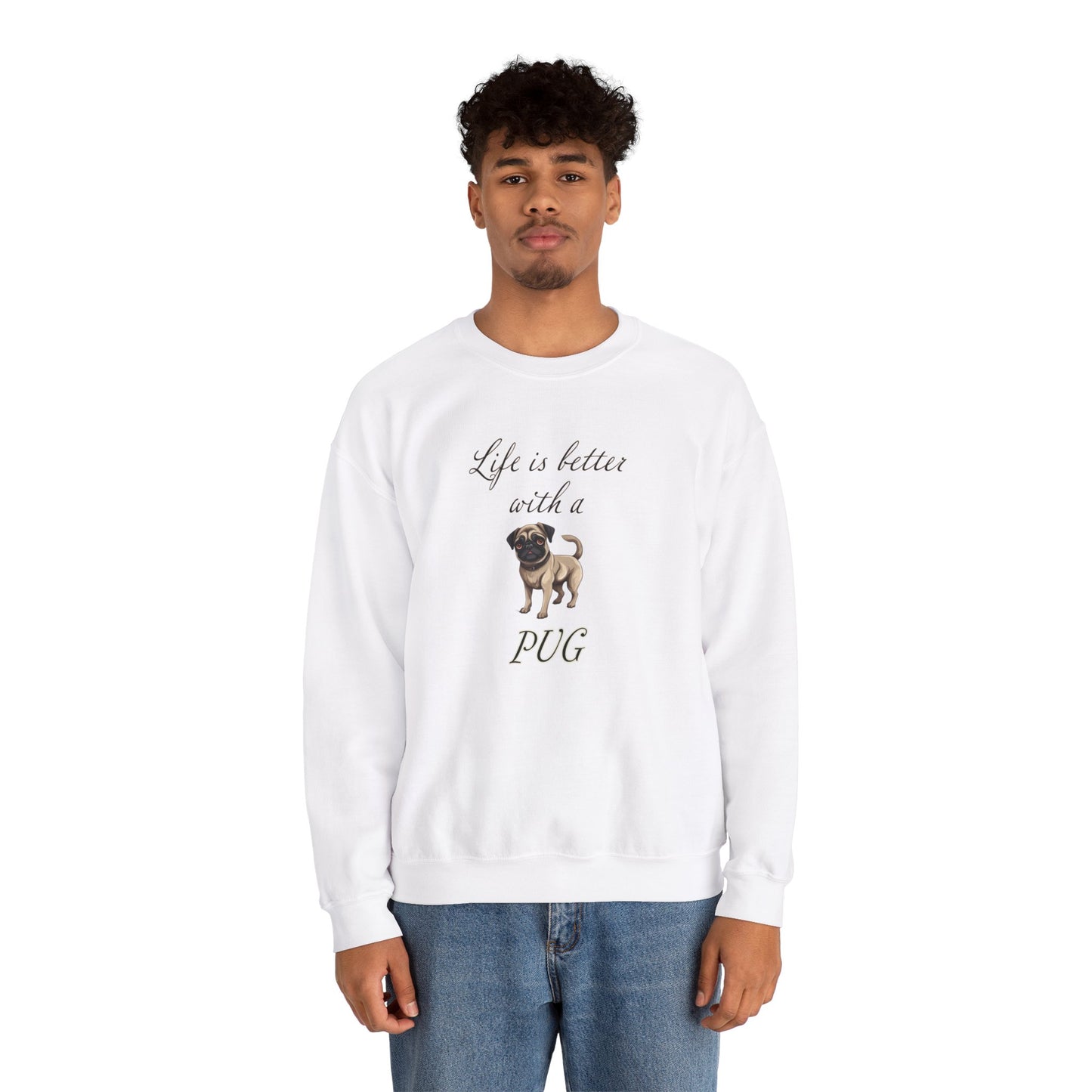 Life is Better with a Pug sweatshirt