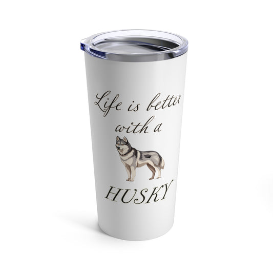 Life is Better with a Husky Stainless Steel Tumbler 20oz