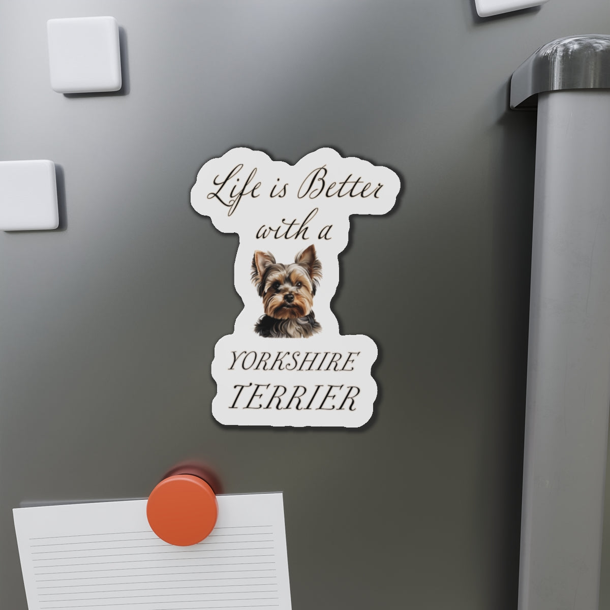Life is Better with a Yorkshire Terrier Magnet - Die Cut Dog Magnet