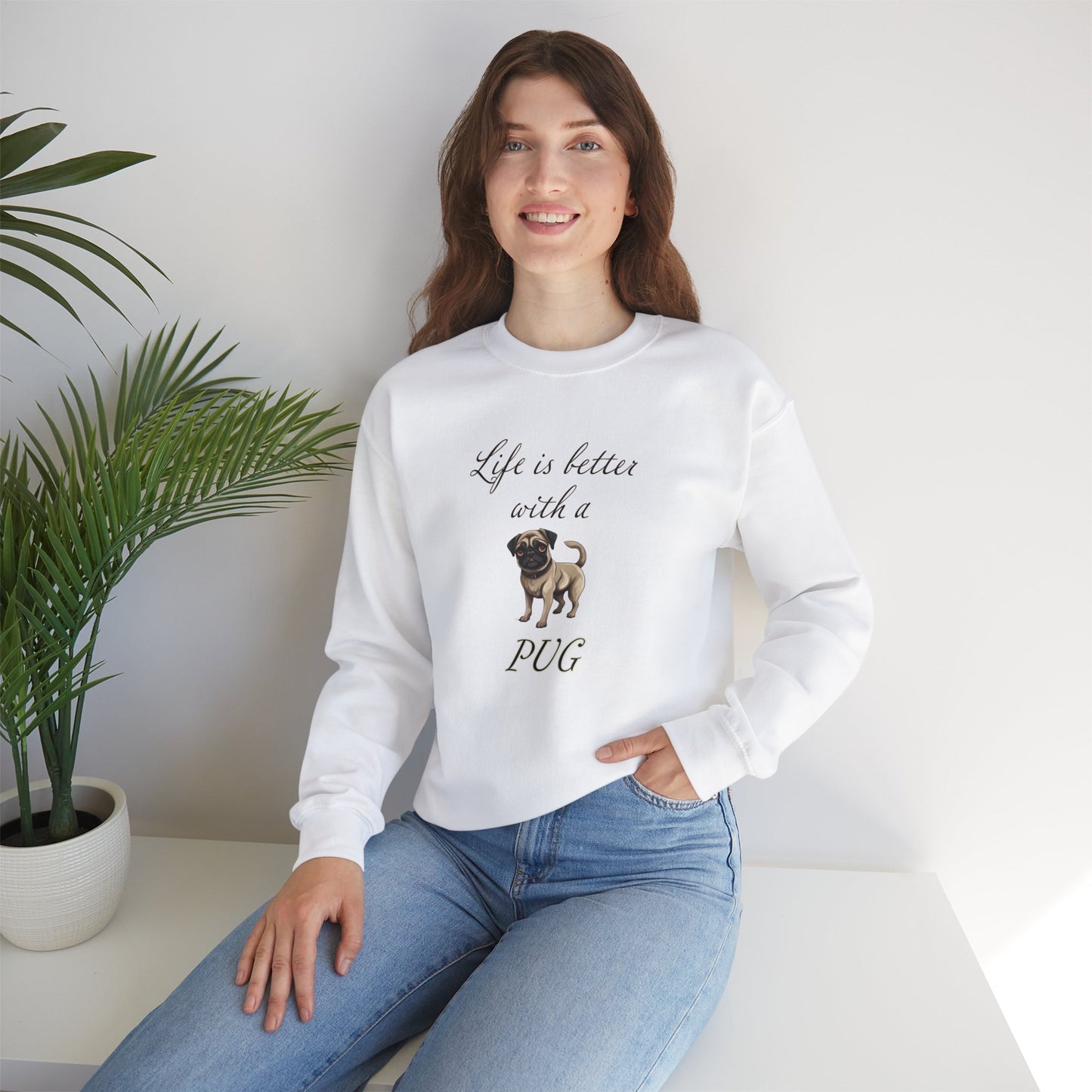 Life is Better with a Pug sweatshirt