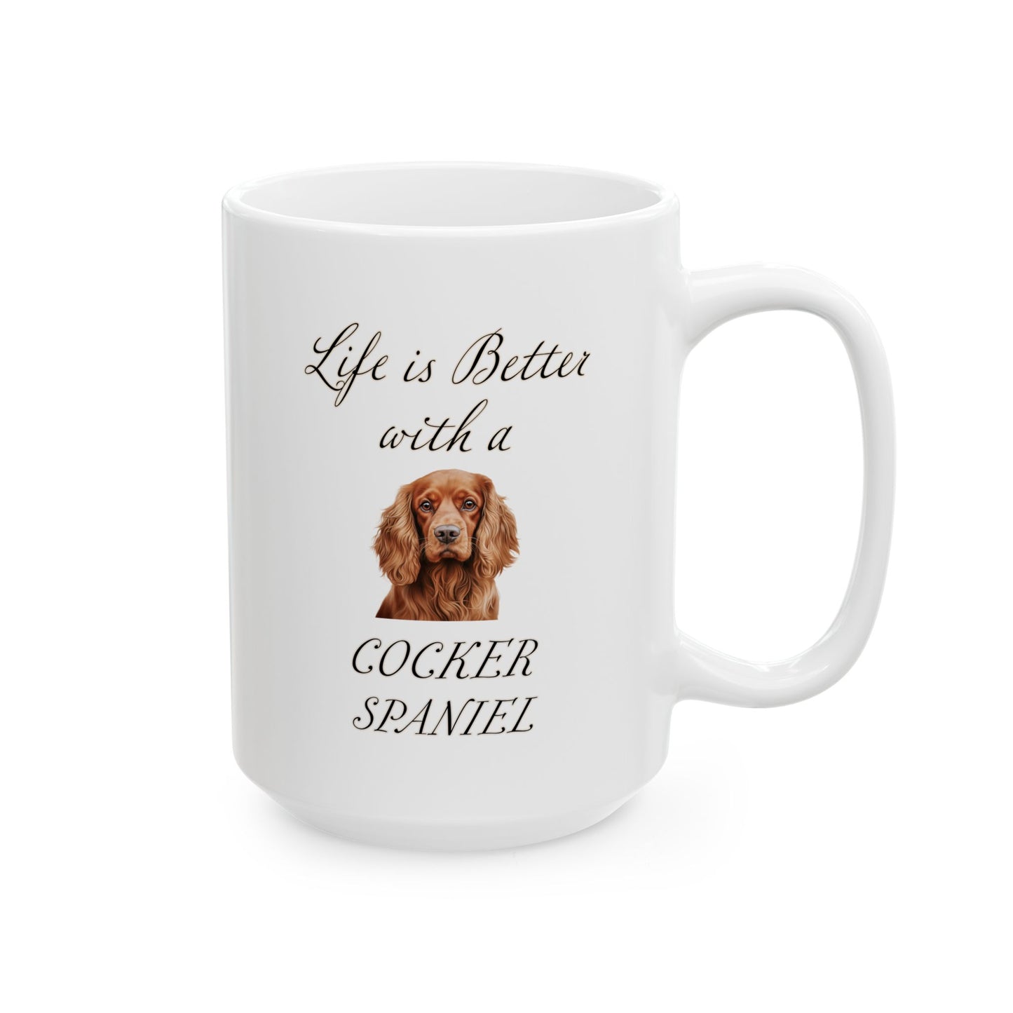 Cocker Spaniel Mug - 11 oz or 15 oz - Life is Better with a Cocker Spaniel