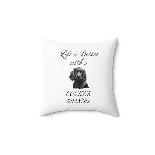 Black Cocker Spaniel Pillow - Life is Better with a Cocker Spaniel Spun Polyester Square White Throw Pillow