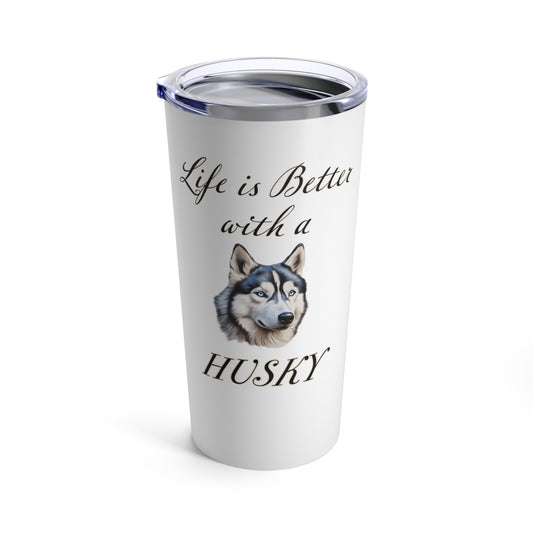 Life is Better with a Husky Tumbler 20oz - Stainless Steel