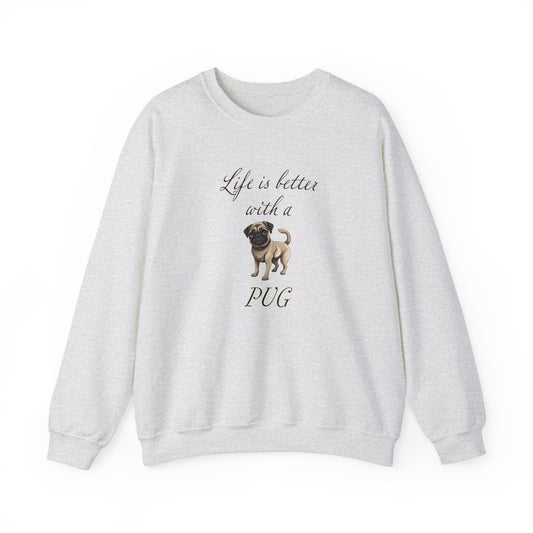 Life is Better with a Pug sweatshirt
