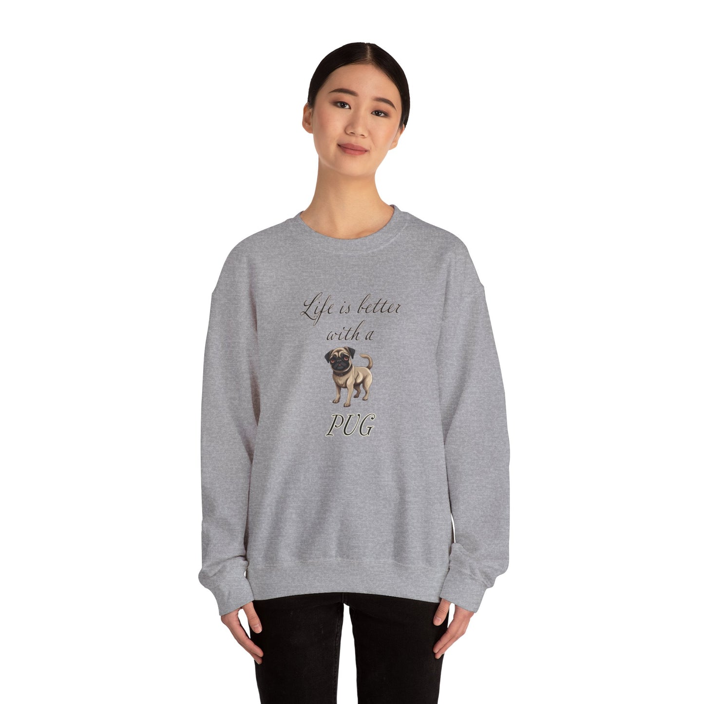 Life is Better with a Pug sweatshirt