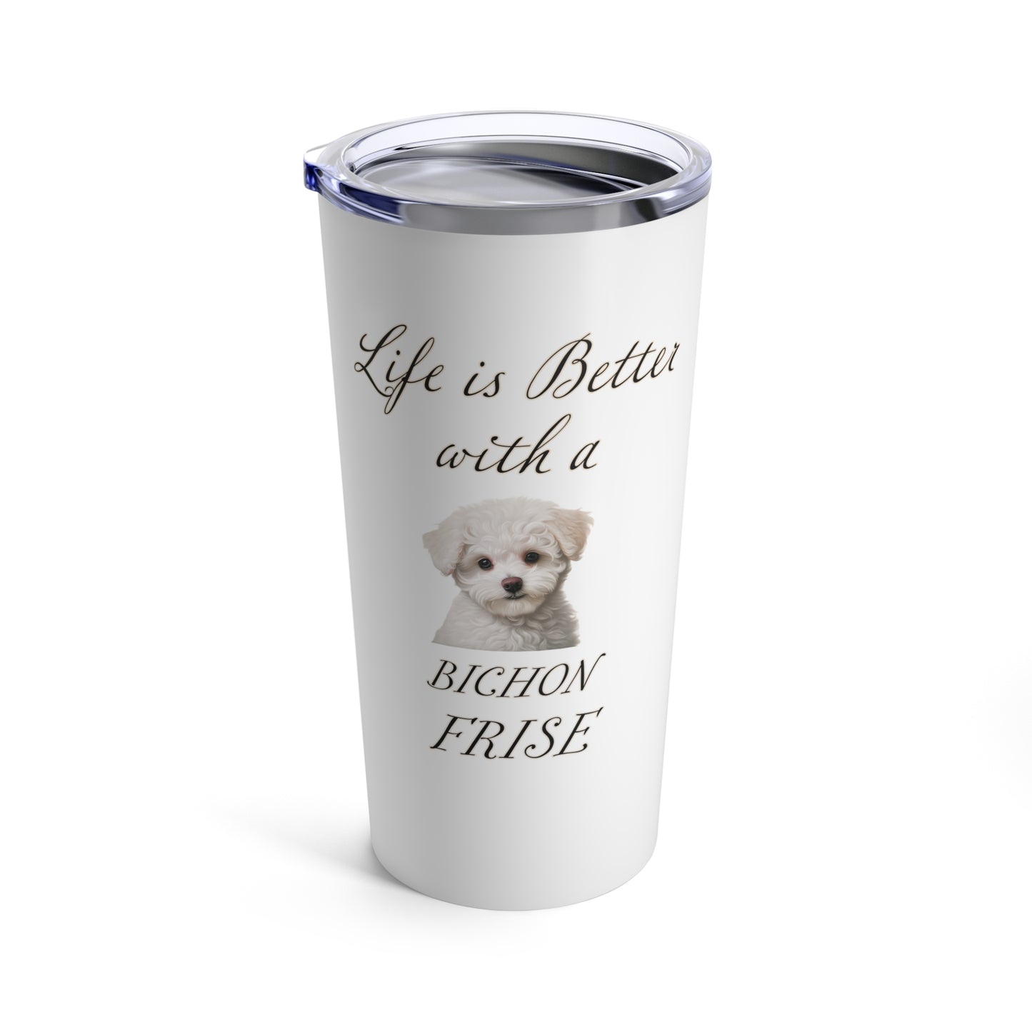 Bichon Frise Tumbler - Life is Better with a Bichon Frise Travel Mug, Stainless Steel 20oz