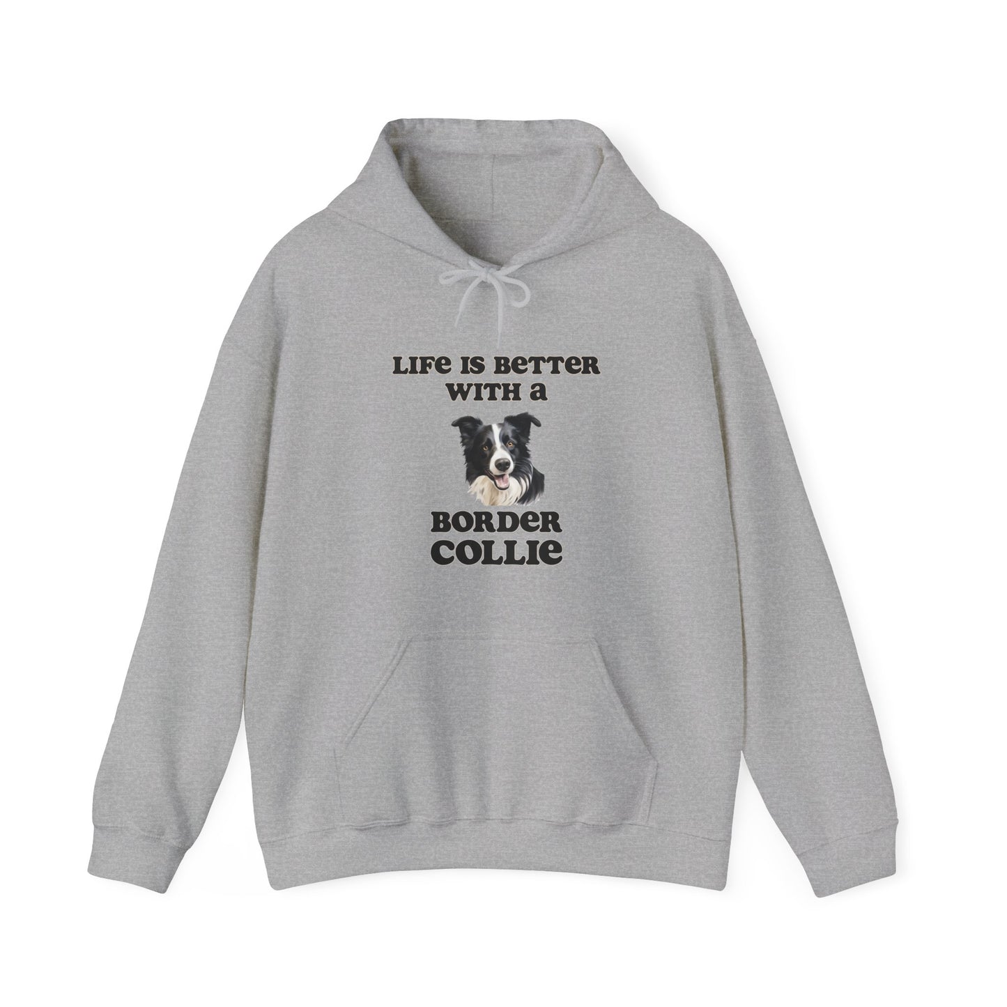 Life is Better with a Border Collie Hoodie - Unisex Dog Mom or Dog Dad Sweatshirt