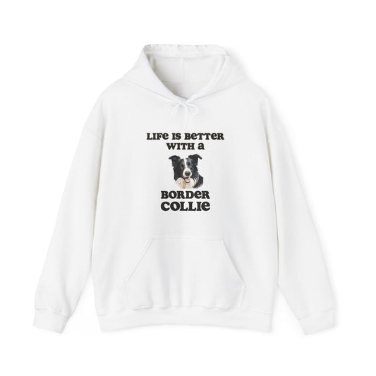 Life is Better with a Border Collie Hoodie - Unisex Dog Mom or Dog Dad Sweatshirt
