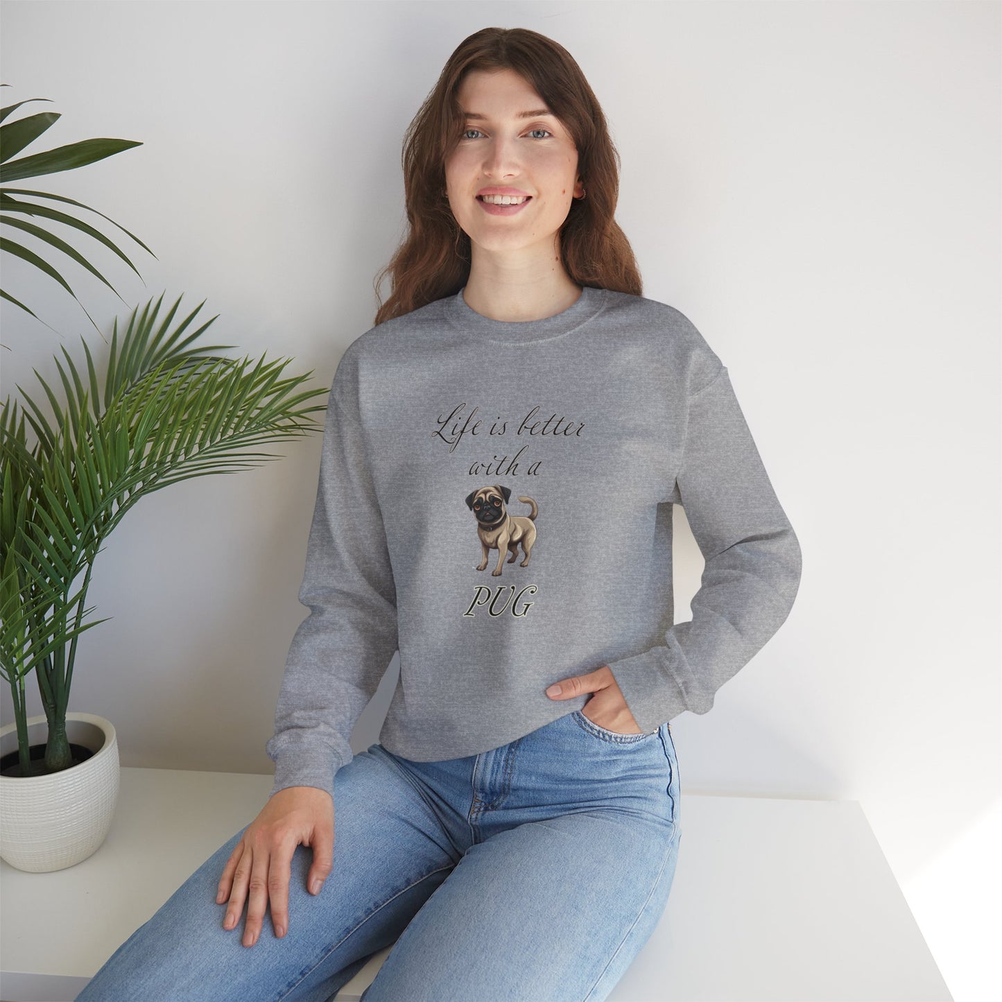 Life is Better with a Pug sweatshirt
