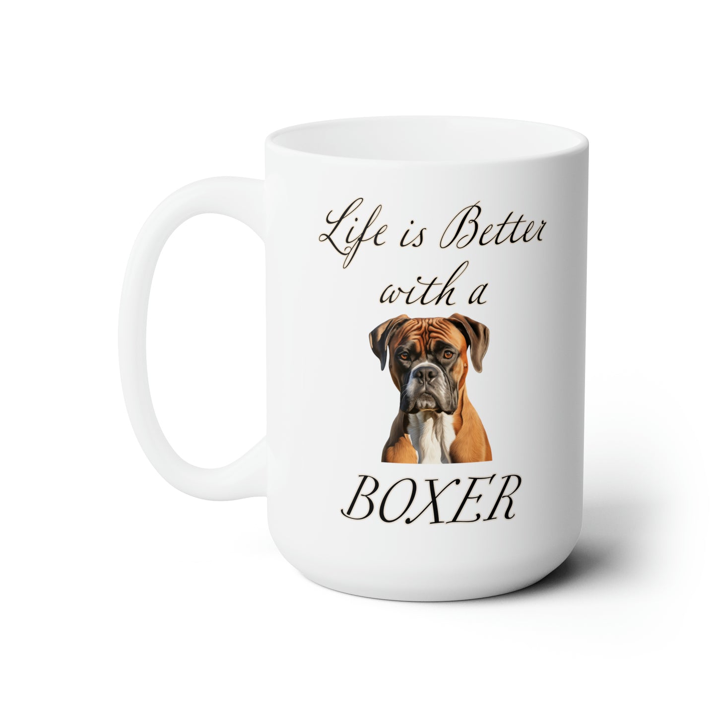 Boxer Mug - Dog Mom Gift, Dog Dad Gift - 15 oz - Life is Better with a Boxer