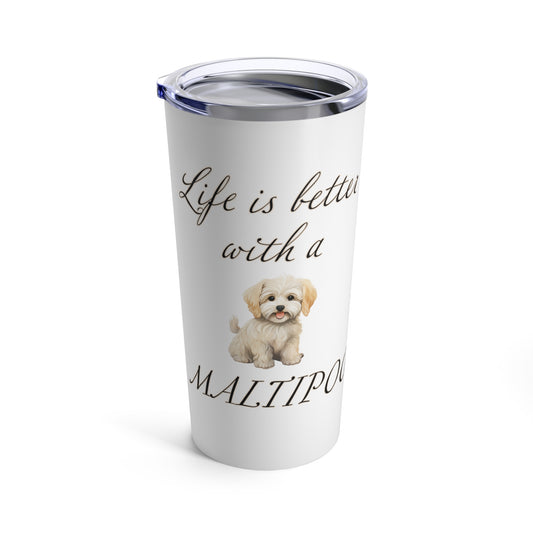 Life is Better with a Maltipoo Tumbler, Stainless Steel 20oz