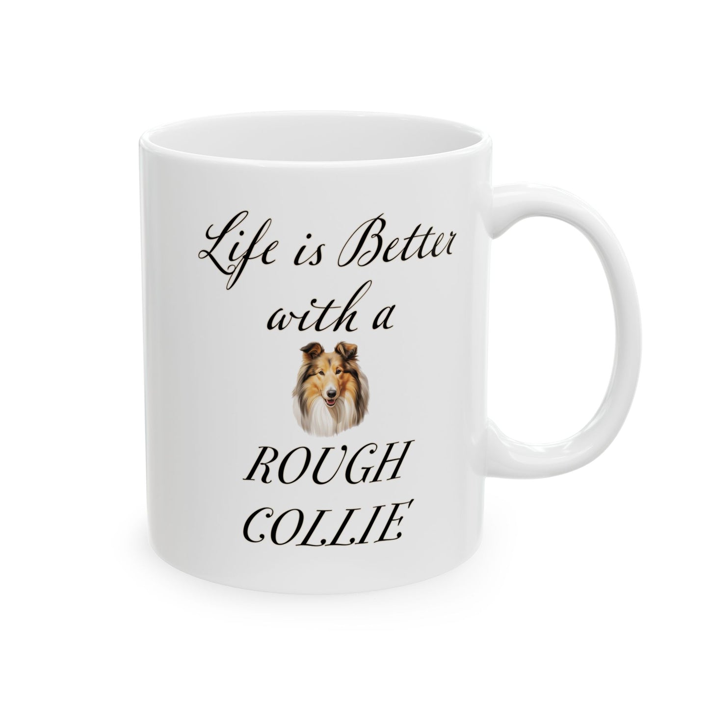 Life is Better with a Rough Collie Mug, 11 or 15 oz Gift for Dog Mom, Gift for Dog Dad