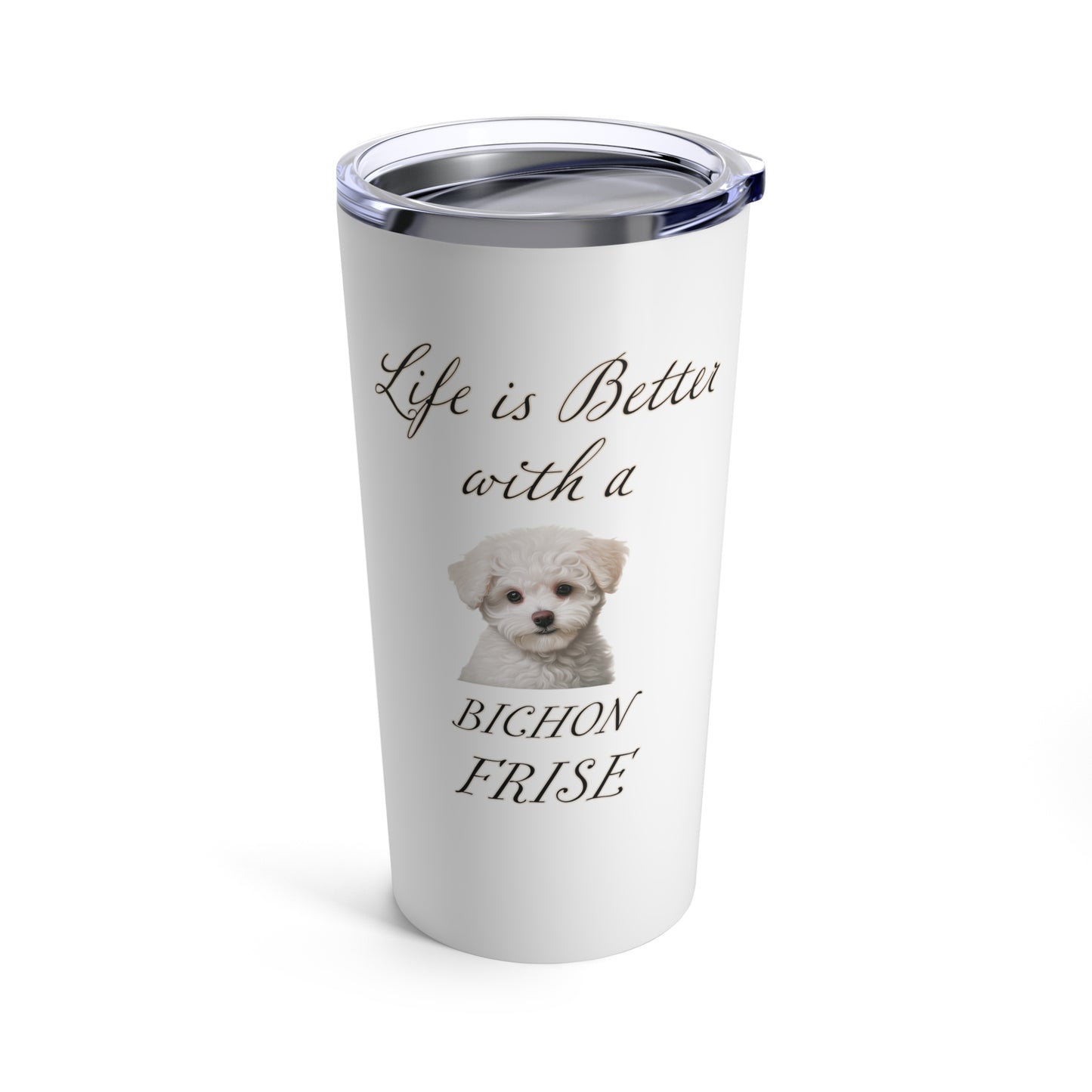 Bichon Frise Tumbler - Life is Better with a Bichon Frise Travel Mug, Stainless Steel 20oz