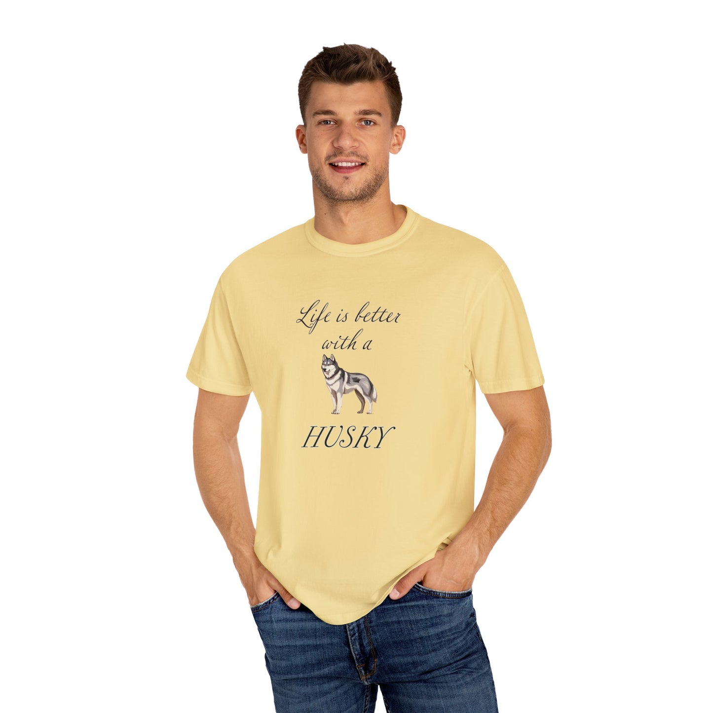 Life is Better with a Husky Tshirt - Unisex Garment-Dyed T-shirt