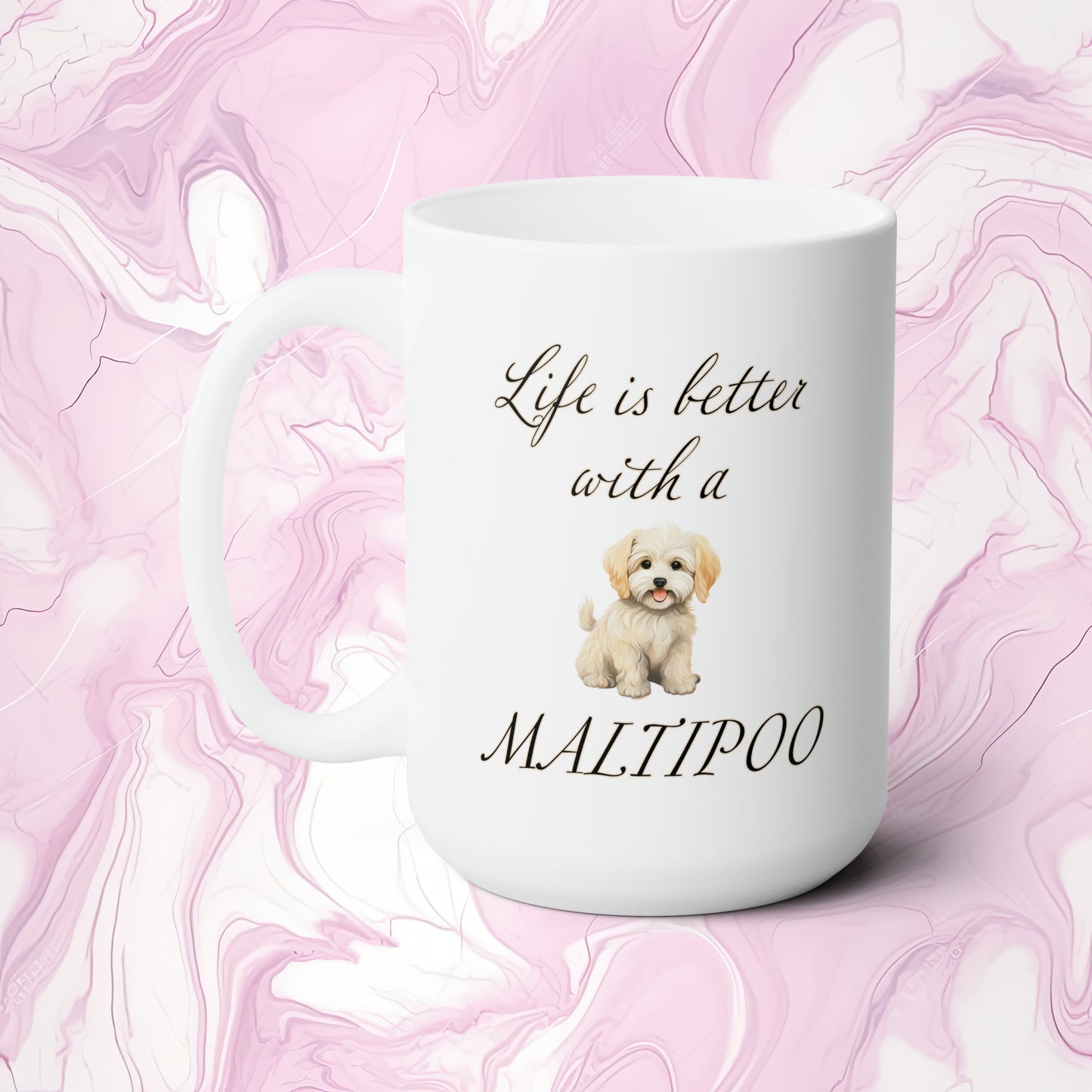 Life is Better with a Maltipoo Mug 15oz