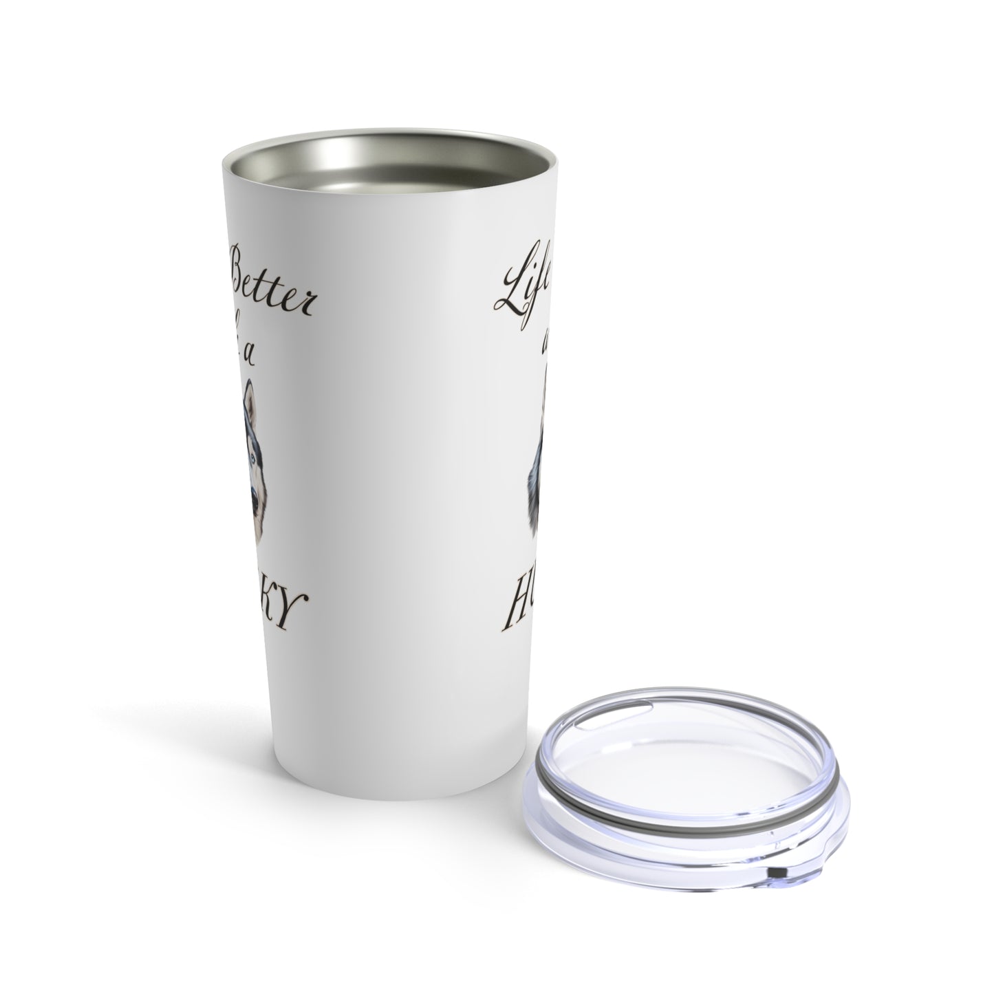 Life is Better with a Husky Tumbler 20oz - Stainless Steel