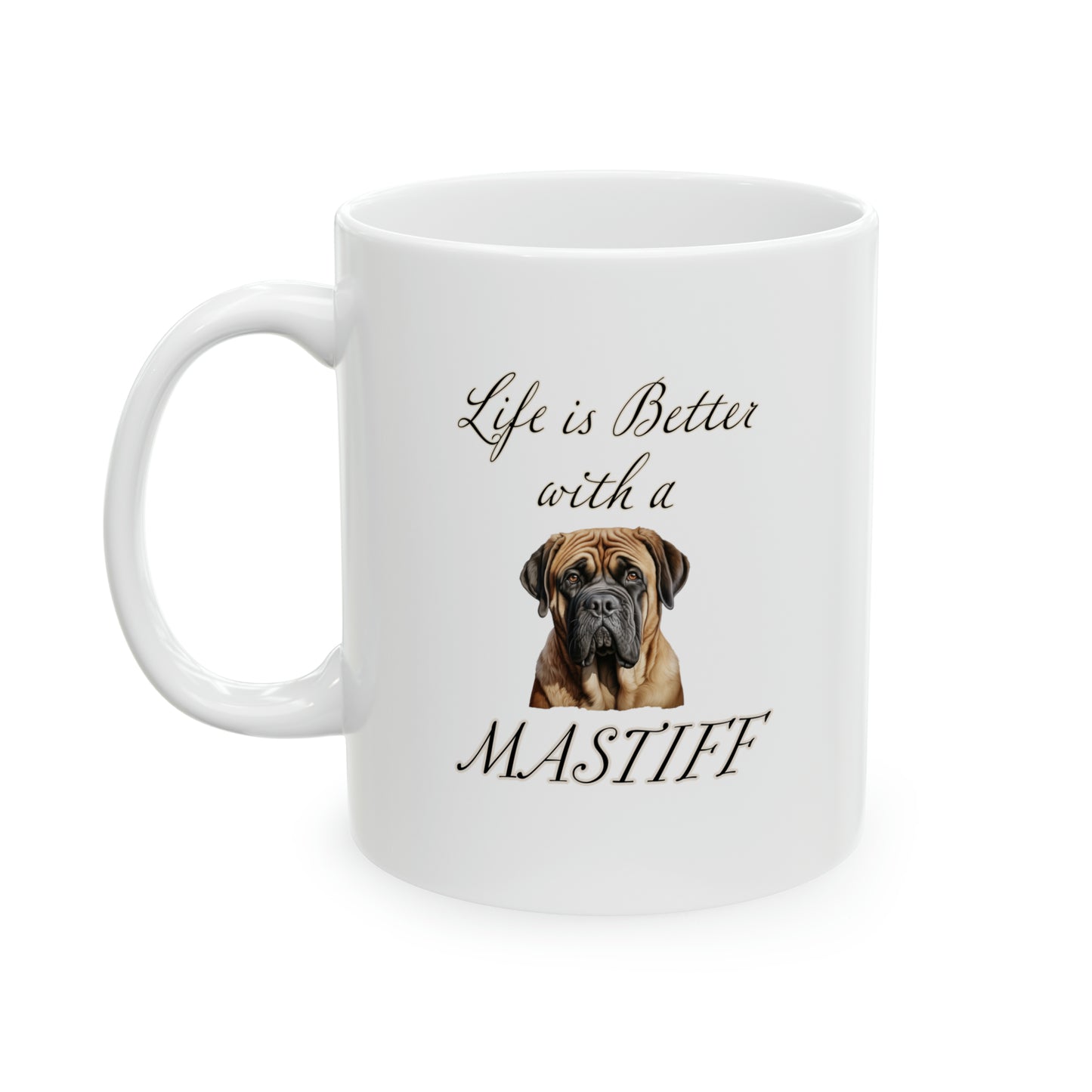 Mastiff Mug - 11 oz - Life is Better with a Mastiff