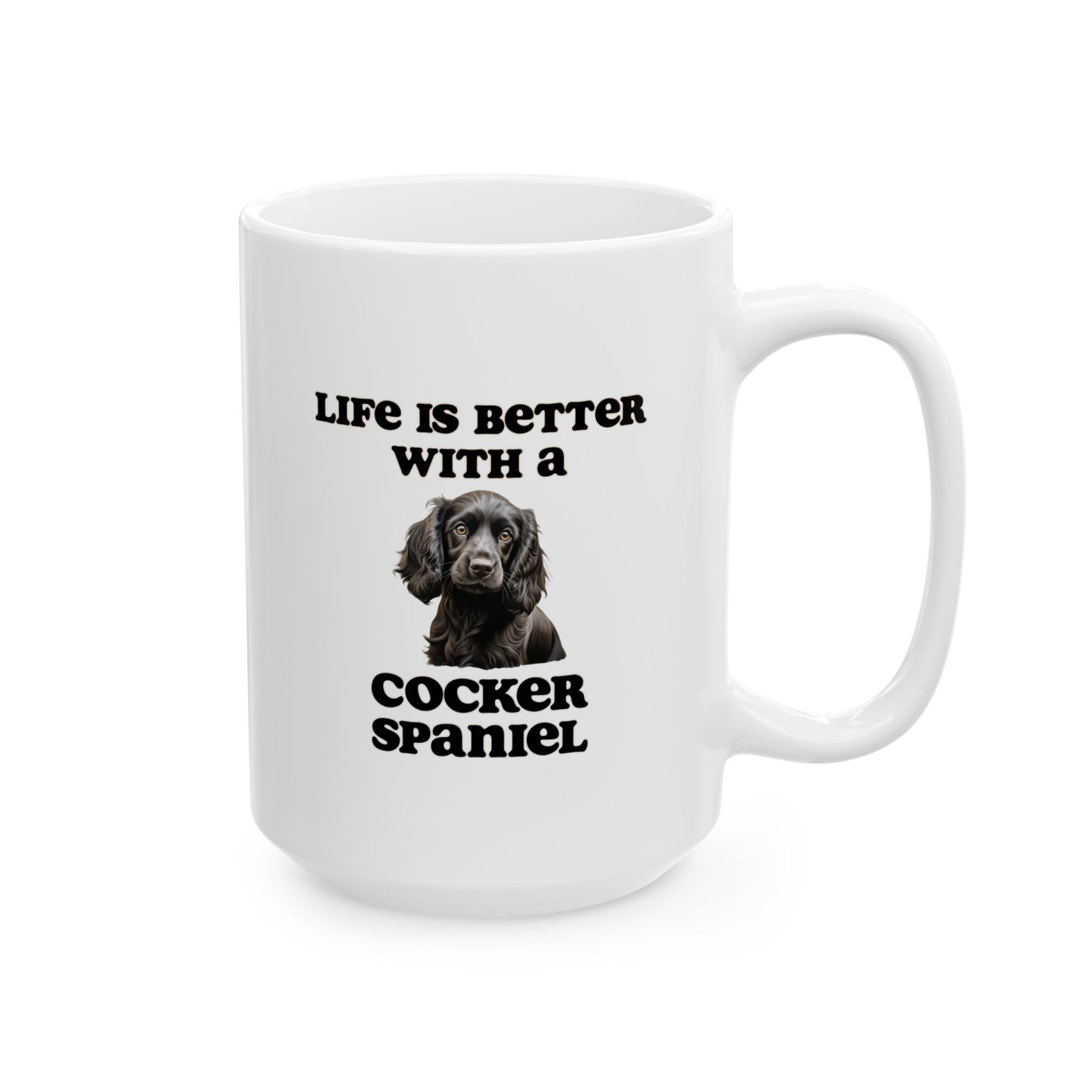 Black Cocker Spaniel Mug - 11 oz or 15 oz - Life is Better with a Cocker Spaniel