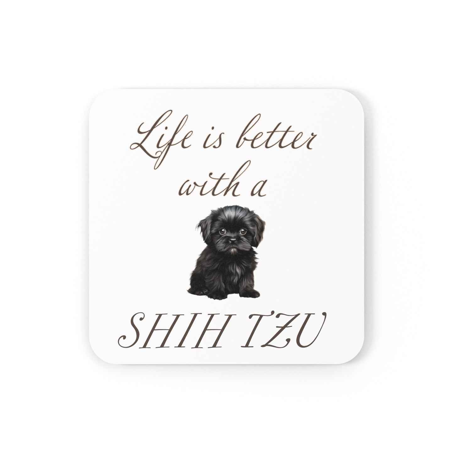Life is Better with a Shih Tzu Coaster - Cork Back