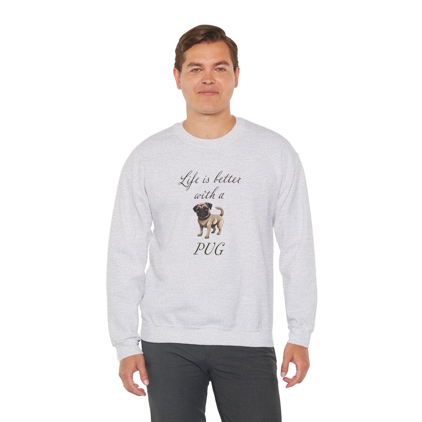 Life is Better with a Pug sweatshirt