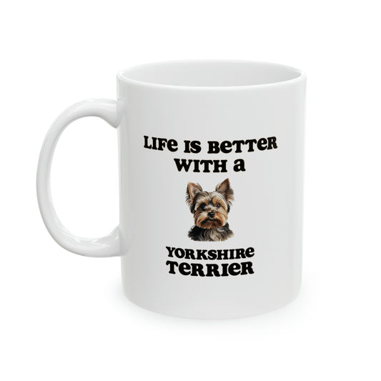 Life is Better with a Yorkshire Terrier Mug - 11 oz