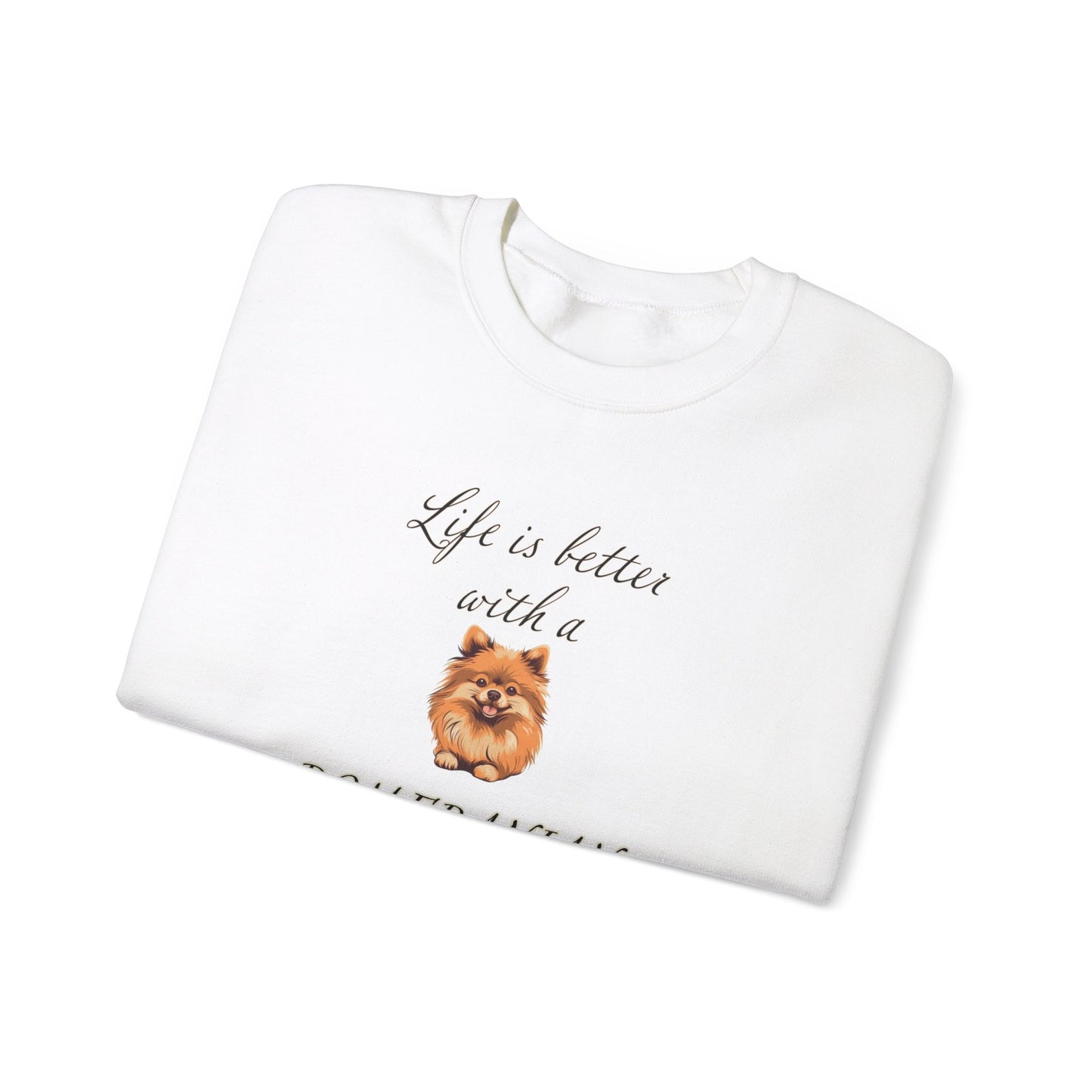 Life is Better with a Pomeranian sweatshirt,  Unisex Crewneck