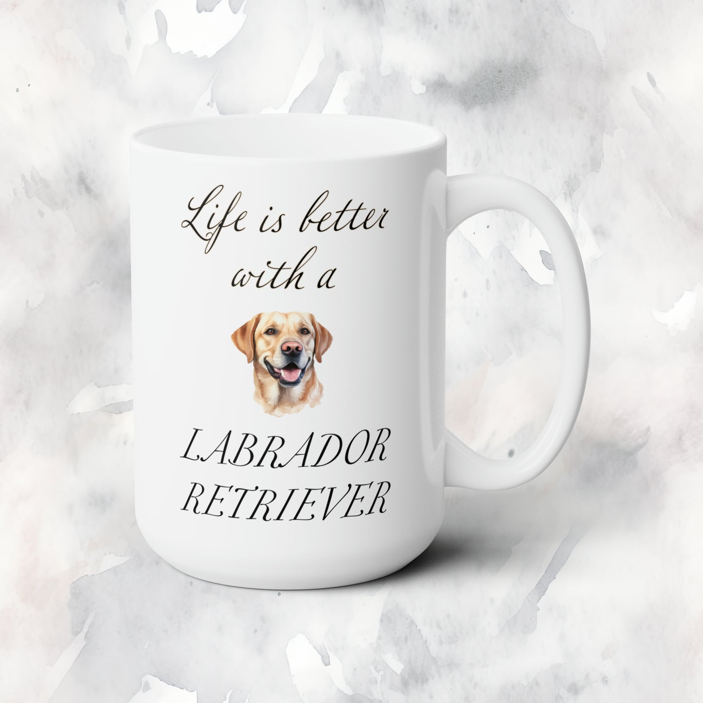 Life is Better with a Labrador Retriever Mug 15oz