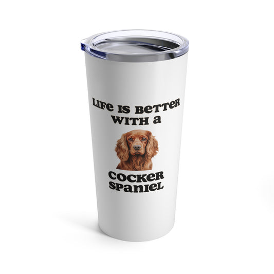 Life is Better with a Cocker Spaniel Tumbler, Stainless Steel 20oz