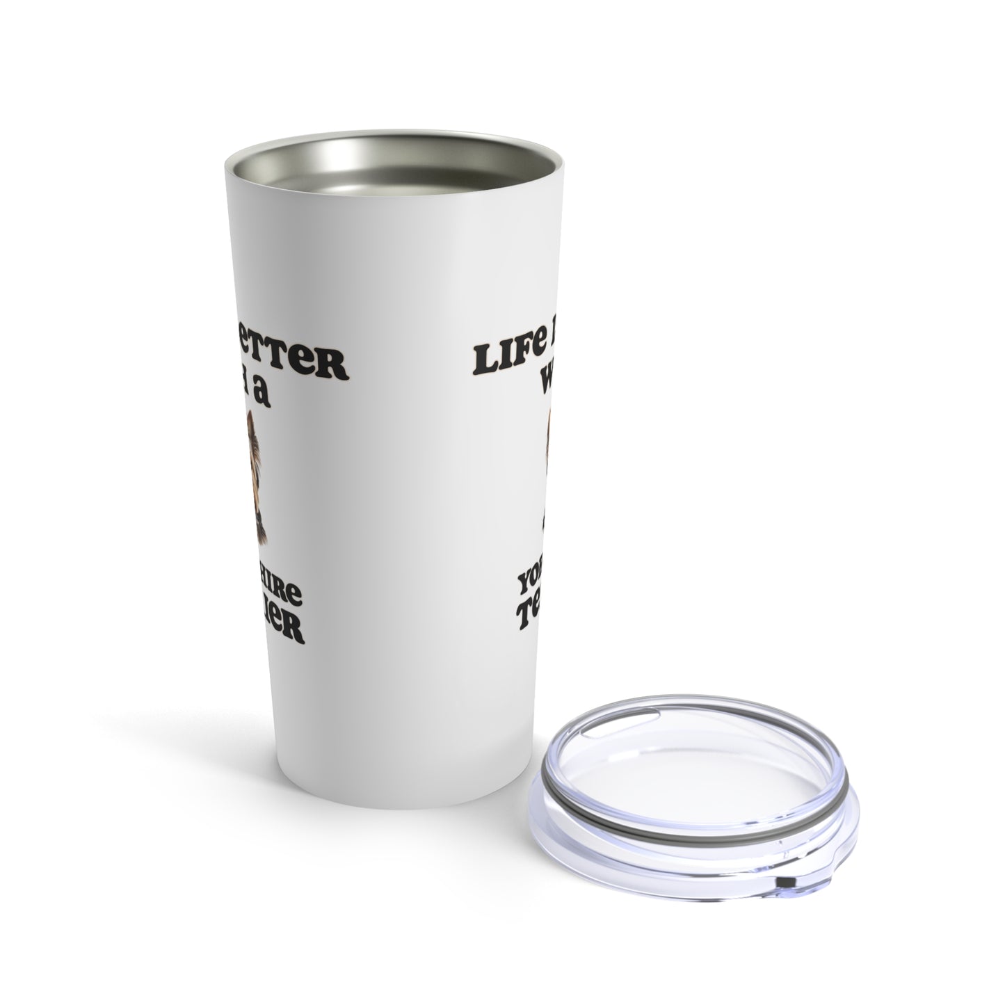 Life is Better with a Yorkshire Terrier Tumbler - 20oz - White - Stainless Steel