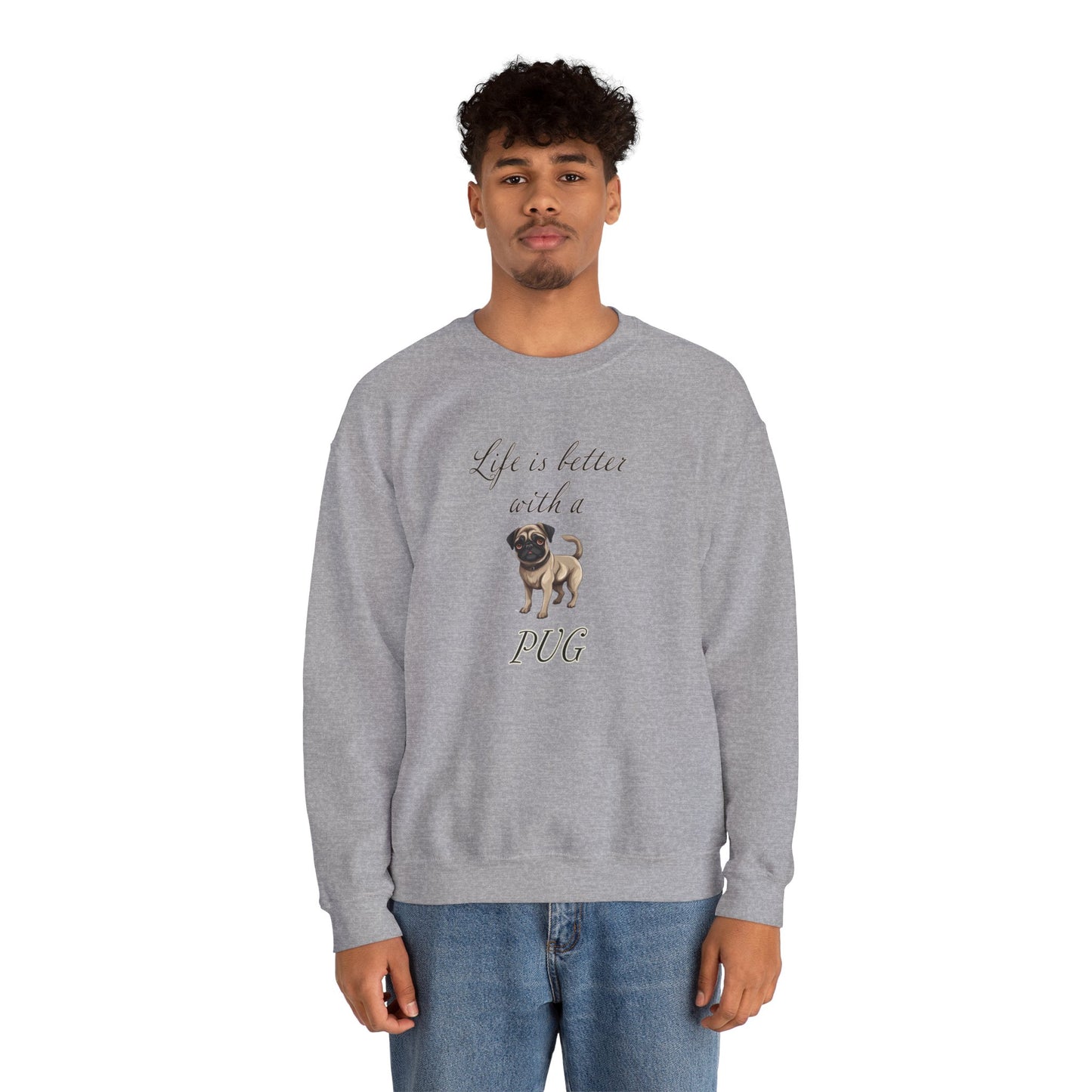 Life is Better with a Pug sweatshirt