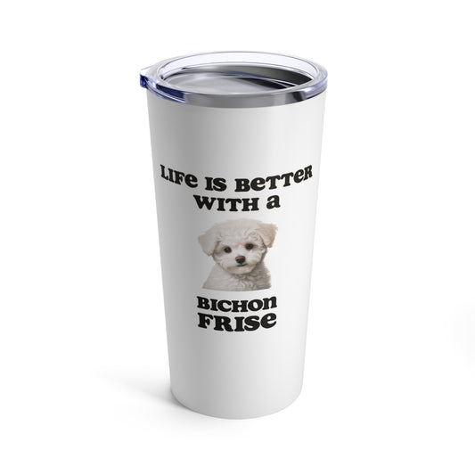 Bichon Frise Tumbler - Life is Better with a Bichon Frise Travel Mug, Stainless Steel 20oz