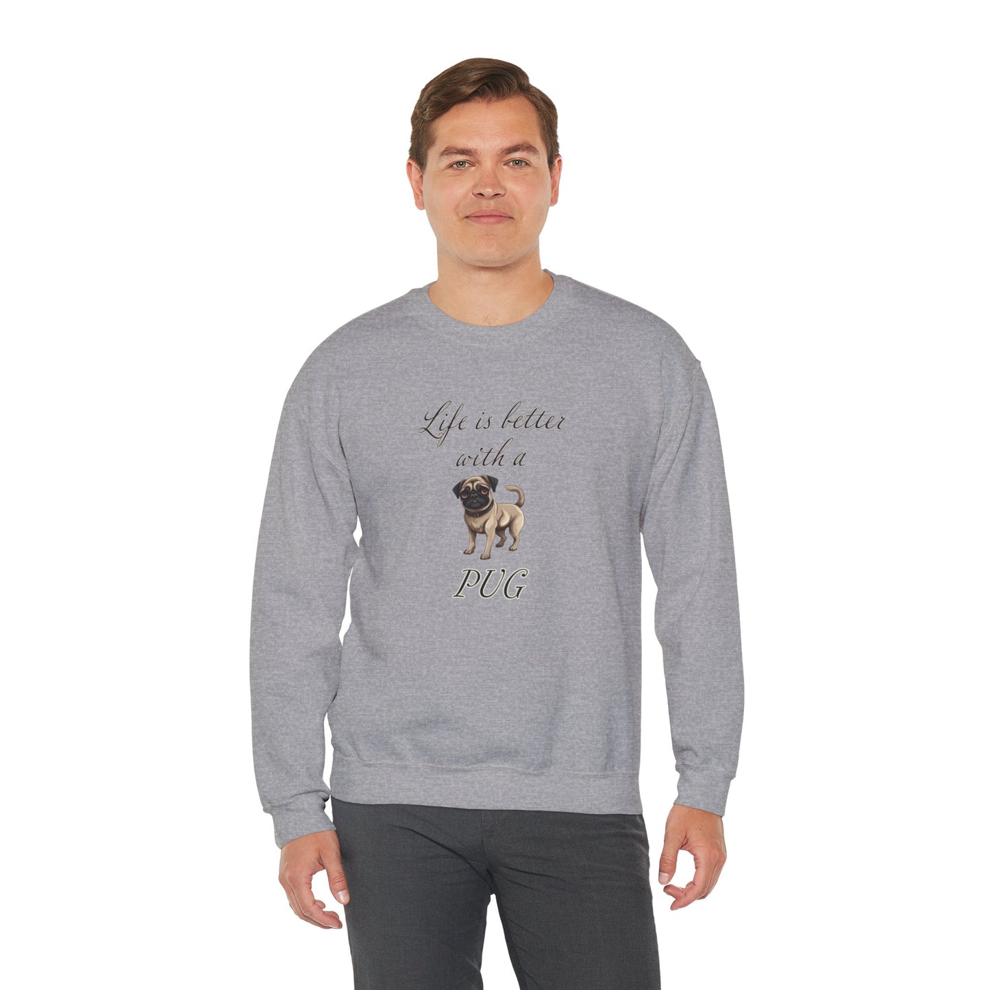 Life is Better with a Pug sweatshirt
