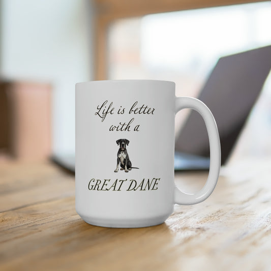 Life is Better with a Great Dane Mug 15oz, Gift for Dog Mom, Gift for Dog Dad