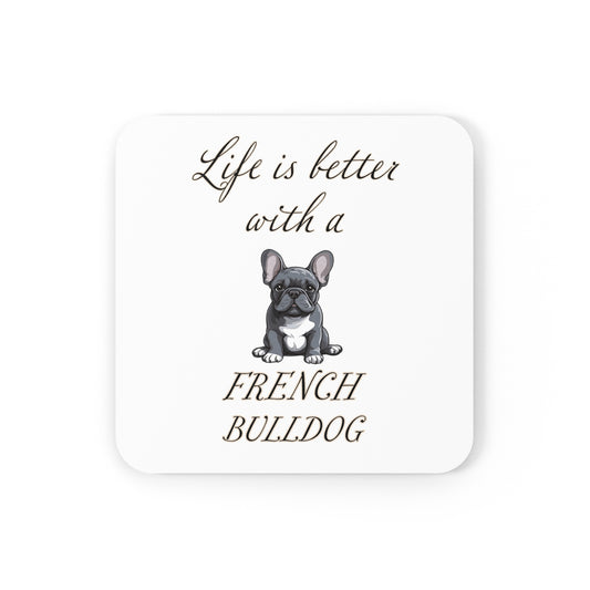Life is Better with a French Bulldog Coaster - Cork Back