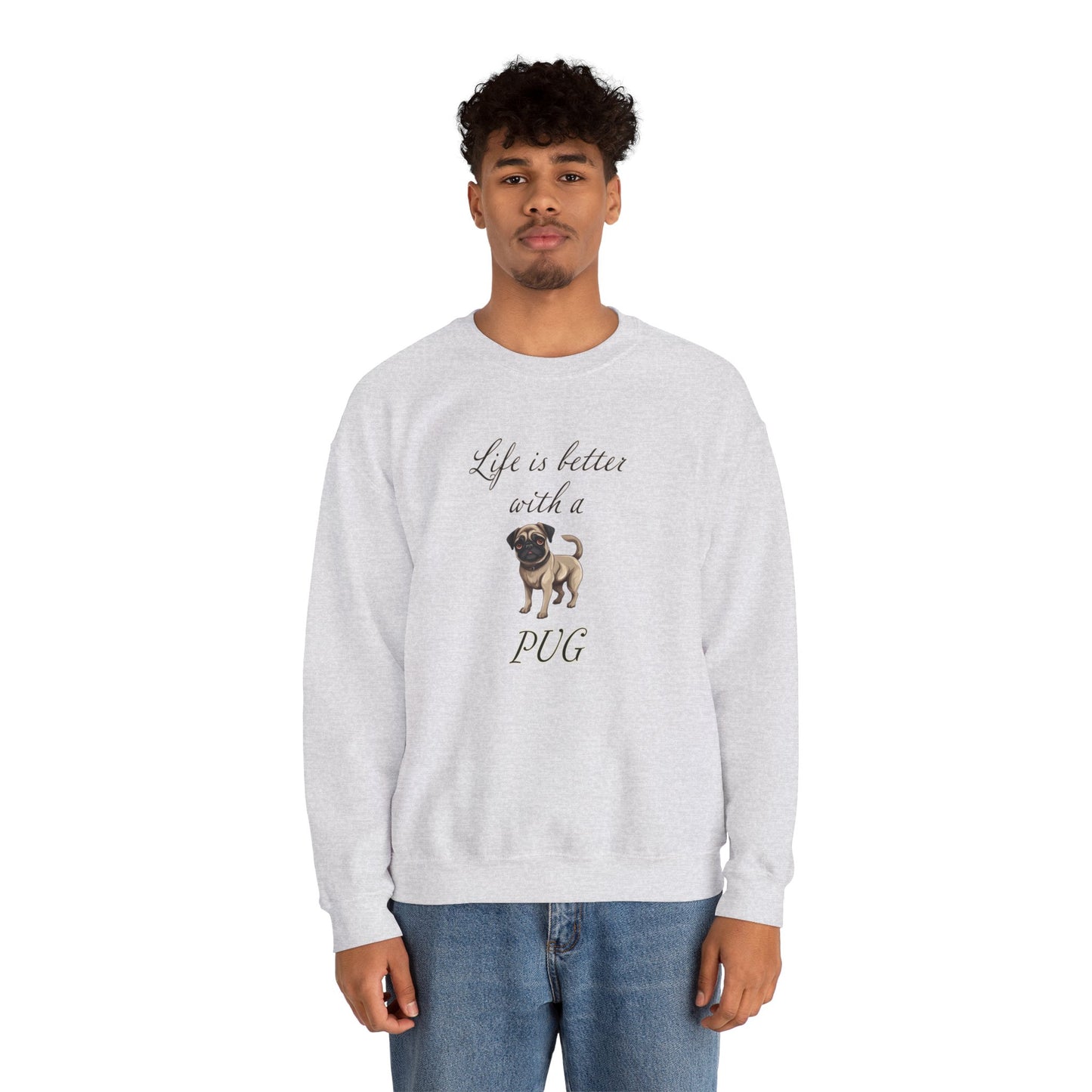 Life is Better with a Pug sweatshirt