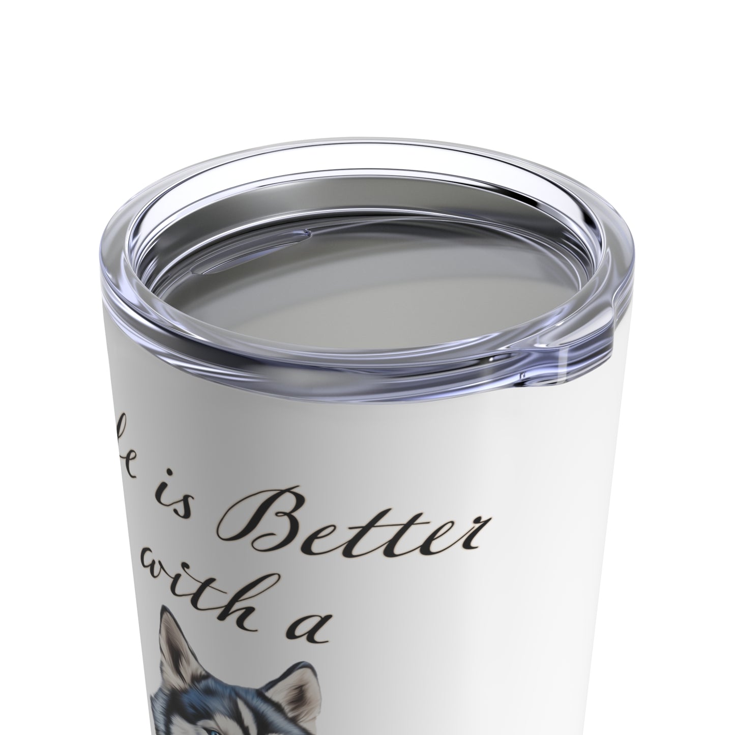 Life is Better with a Husky Tumbler 20oz - Stainless Steel
