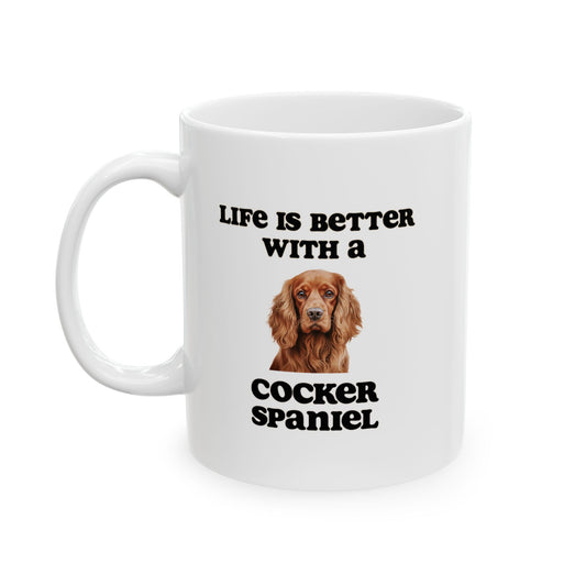 Cocker Spaniel Mug - 11 oz pr 15 oz - Life is Better with a Cocker Spaniel