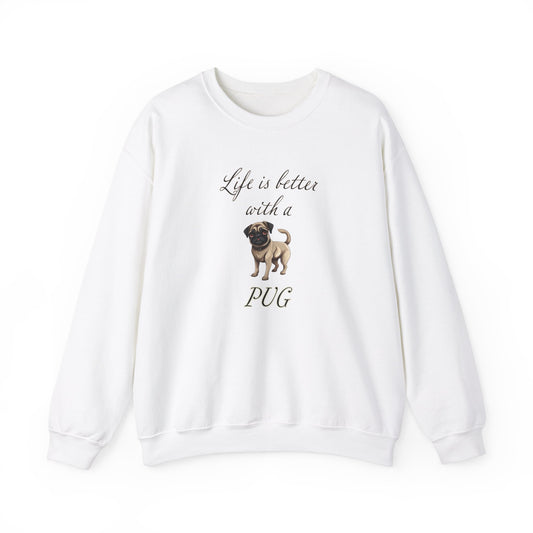 Life is Better with a Pug sweatshirt